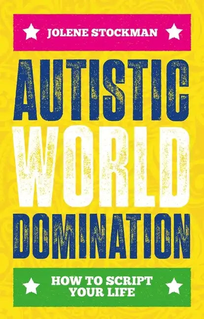 Autistic World Domination: How to Script Your Life - Paperback