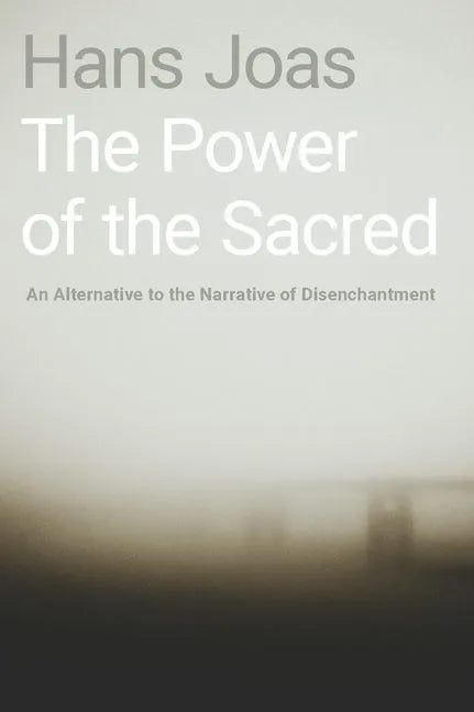 Power of the Sacred: An Alternative to the Narrative of Disenchantment - Hardcover