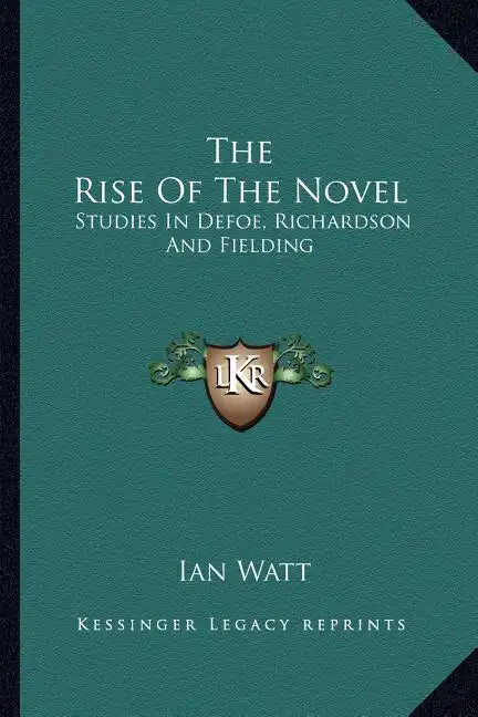 The Rise of the Novel: Studies in Defoe, Richardson and Fielding - Paperback
