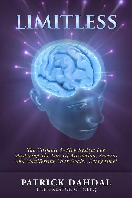Limitless: The Ultimate 5-Step System For Mastering The Law of Attraction, Success and Manifesting Your Goals...Every Time! - Paperback