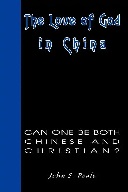 The Love of God in China: Can One Be Both Chinese and Christian? - Paperback