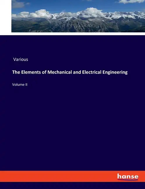 The Elements of Mechanical and Electrical Engineering: Volume II - Paperback