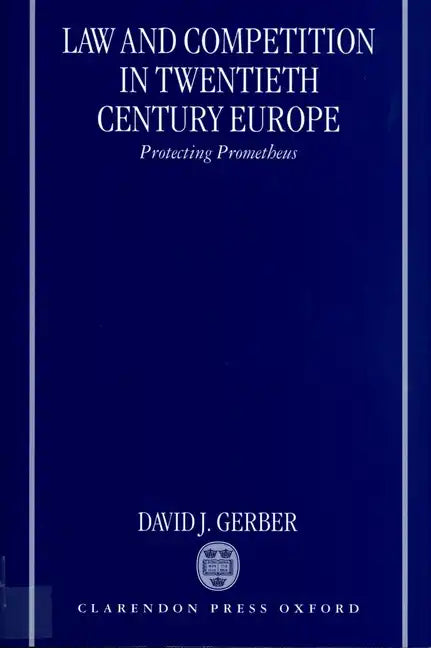 Law and Competition in Twentieth Century Europe: Protecting Prometheus - Paperback