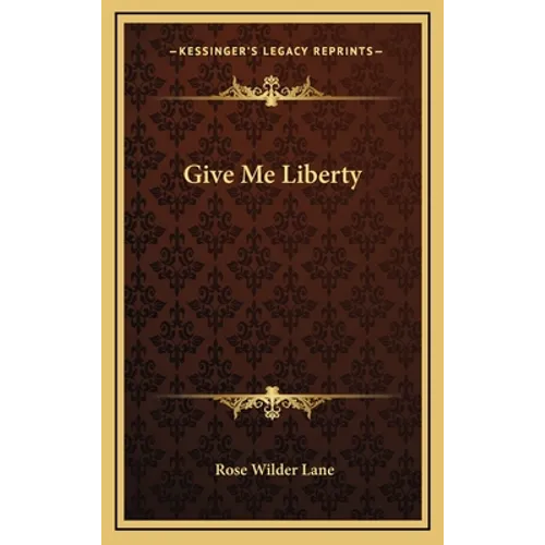Give Me Liberty - Hardcover