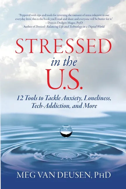 Stressed in the U.S.: 12 Tools to Tackle Anxiety, Loneliness, Tech Addiction, and More - Paperback