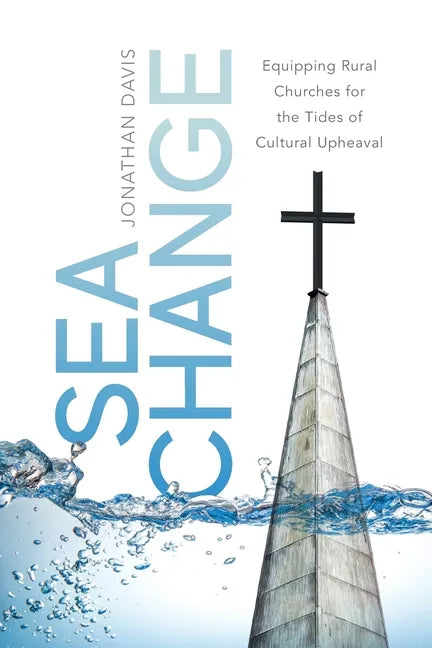 Sea Change: Equipping Rural Churches for the Tides of Cultural Upheaval - Paperback