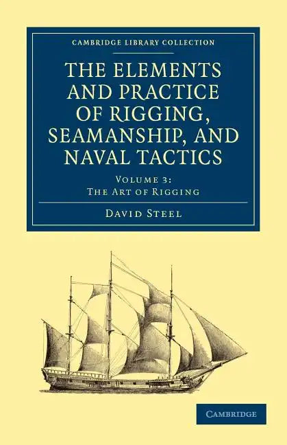 The Elements and Practice of Rigging, Seamanship, and Naval Tactics - Paperback