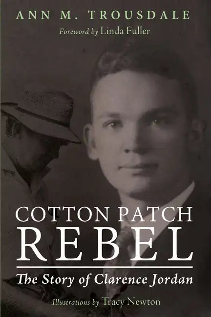 Cotton Patch Rebel: The Story of Clarence Jordan - Paperback