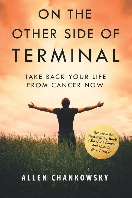 On The Other Side of TERMINAL: Take Back your Life from Cancer NOW - Paperback