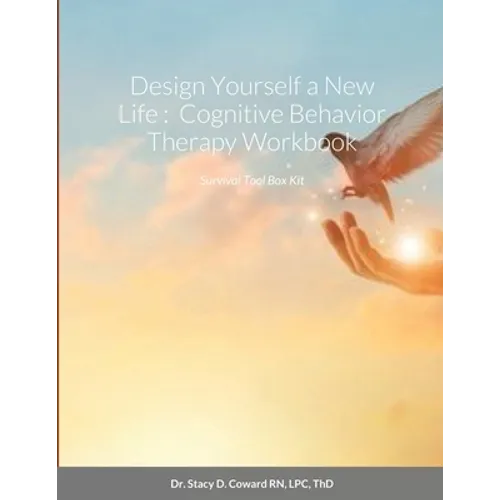 Design Yourself a New Life: Cognitive Behavior Therapy Workbook: Survival Tool Box Kit - Paperback