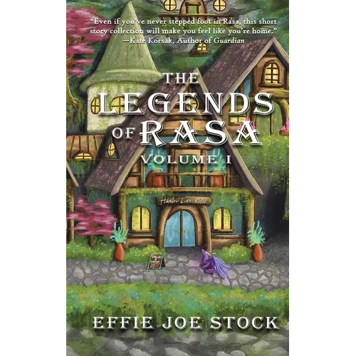 The Legends of Rasa, Vol. I: A Cozy Slice-of-Life Fantasy Story Collection - Paperback