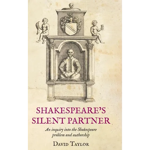 Shakespeare's Silent Partner: An inquiry into the Shakespeare problem and authorship - Hardcover