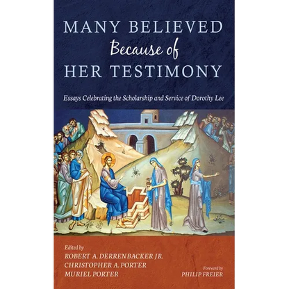 Many Believed Because of Her Testimony: Essays Celebrating the Scholarship and Service of Dorothy Lee - Paperback