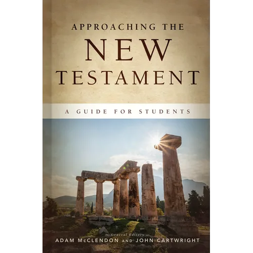 Approaching the New Testament: A Guide for Students - Hardcover