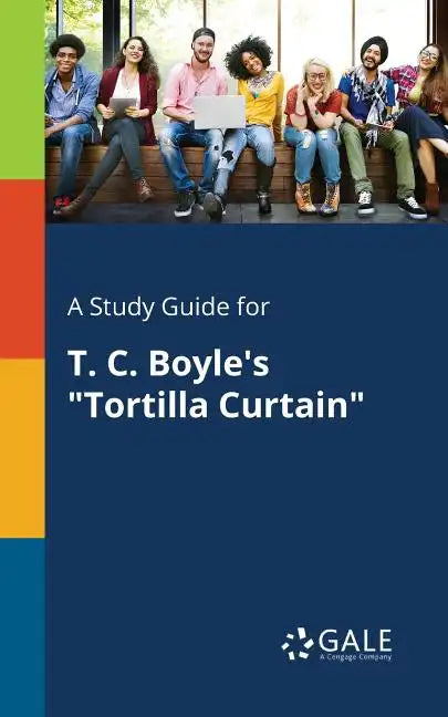 A Study Guide for T. C. Boyle's "Tortilla Curtain" - Paperback