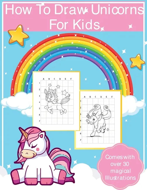 How To Draw Unicorns For Kids: Art Activity Book for Kids Of All Ages Draw Cute Mythical Creatures Unicorn Sketchbook - Paperback