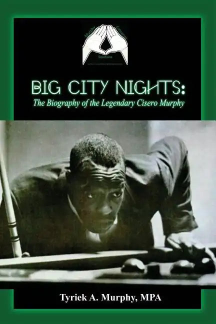 Big City Nights: The Biography of the Legendary Cisero Murphy - Paperback