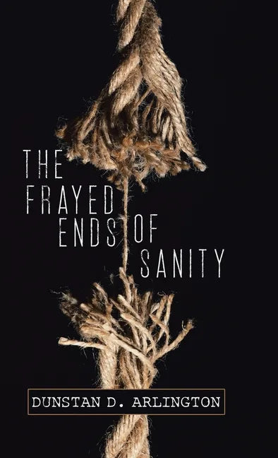 The Frayed Ends of Sanity - Hardcover