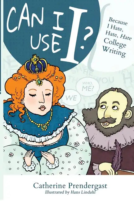 Can I Use I?: Because I Hate, Hate, Hate College Writing - Paperback