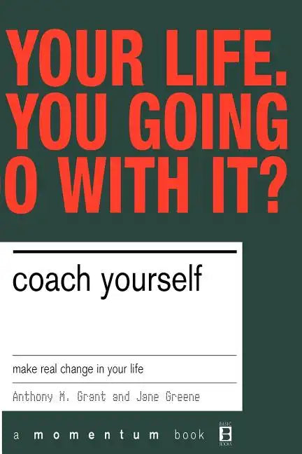 Coach Yourself: Make Real Changes in Your Life - Paperback