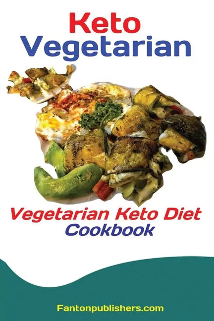 Keto Vegetarians: Vegetarian Keto Diet Cookbook - Paperback