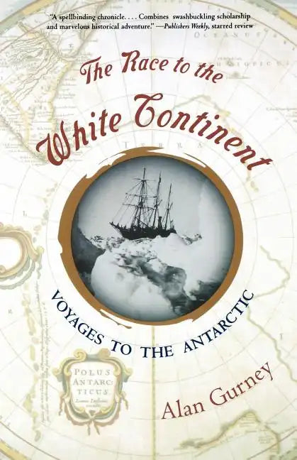 The Race to the White Continent: Voyages to the Antarctic - Paperback