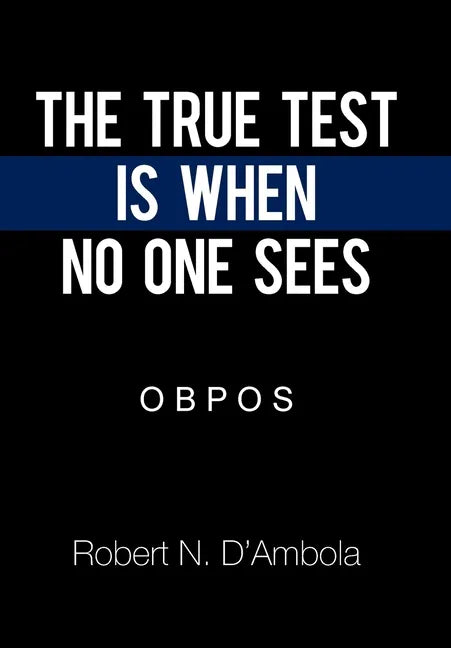 The True Test Is When No One Sees: O B P O S - Hardcover
