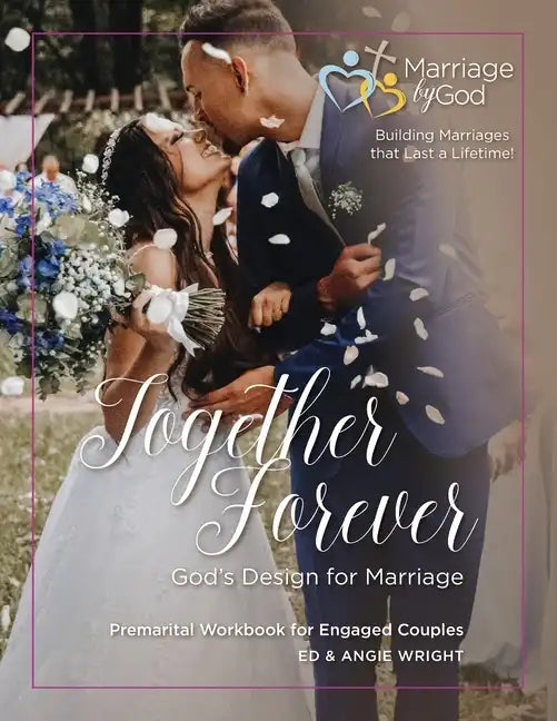Together Forever God's Design for Marriage: Premarital Workbook for Engaged Couples - Paperback