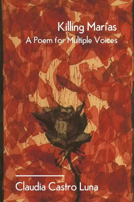 Killing Marias: A Poem For Multiple Voices - Paperback