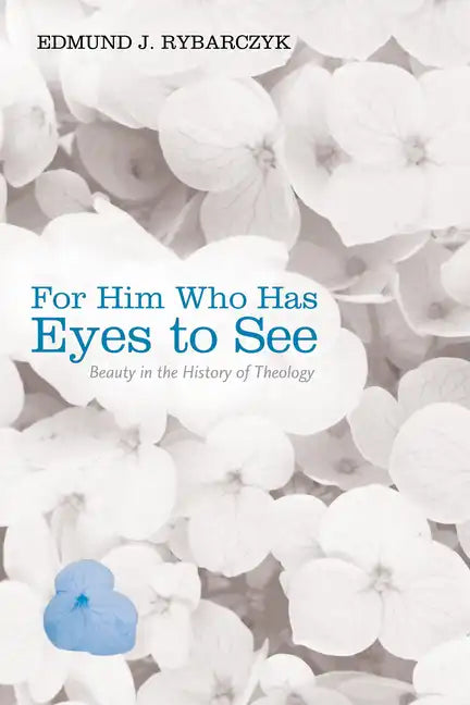 For Him Who Has Eyes to See: Beauty in the History of Theology - Paperback