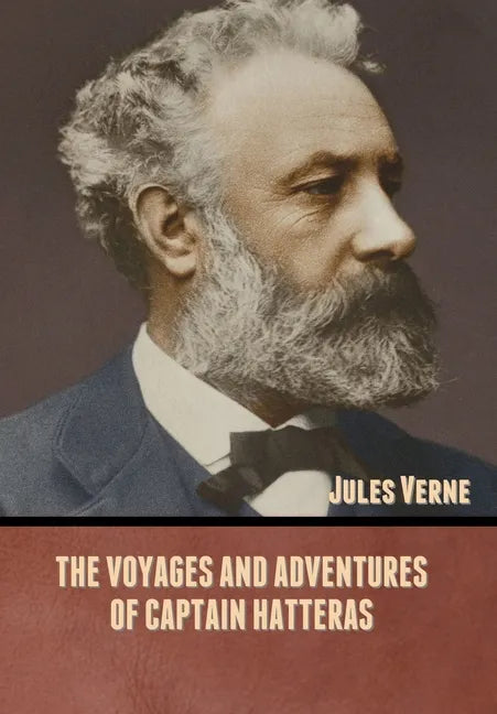 The Voyages and Adventures of Captain Hatteras - Hardcover