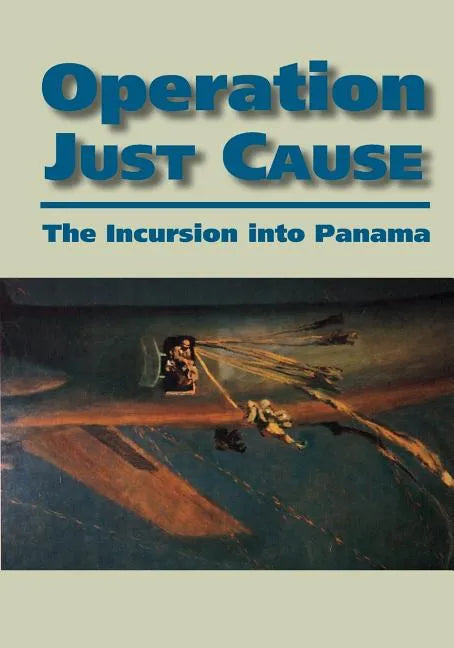 Operation Just Cause: The Incursion into Panama - Paperback