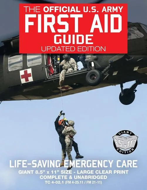 The Official US Army First Aid Guide - Updated Edition - TC 4-02.1 (FM 4-25.11 /: Giant 8.5" x 11" Size: Large, Clear Print, Complete & Unabridged - Paperback
