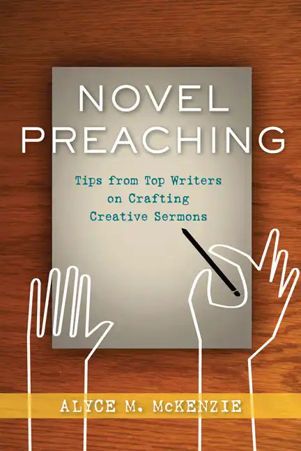 Novel Preaching: Tips from Top Writers on Crafting Creative Sermons - Paperback