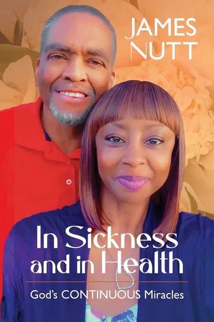 In Sickness & In Health: God's Continuous Miracles - Paperback