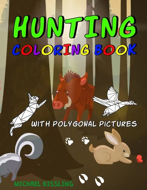 Hunting Coloring Book: with great pictures of wild animals and a lot of hunting images + polygonal animals - Paperback