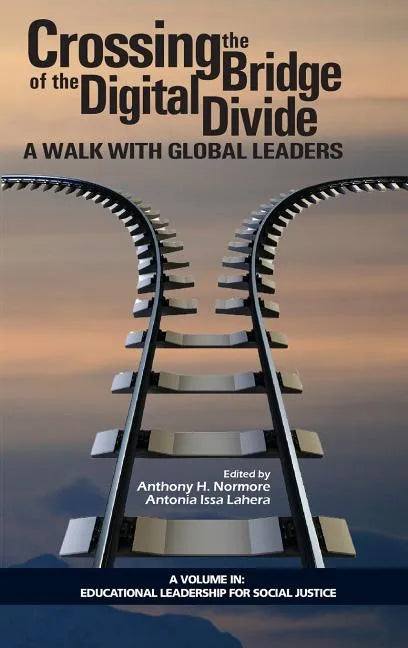 Crossing the Bridge of the Digital Divide: A Walk with Global Leaders (HC) - Hardcover