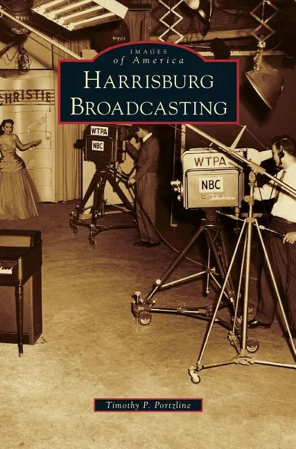Harrisburg Broadcasting - Hardcover