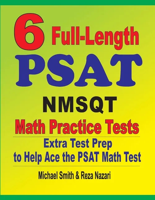 6 Full-Length PSAT / NMSQT Math Practice Tests: Extra Test Prep to Help Ace the PSAT Math Test - Paperback