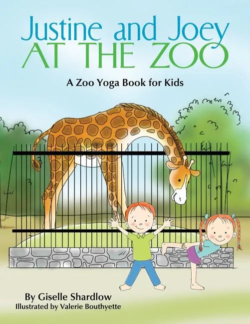 Justine and Joey at the Zoo: A Zoo Yoga Book for Kids - Paperback