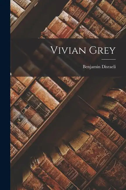 Vivian Grey - Paperback