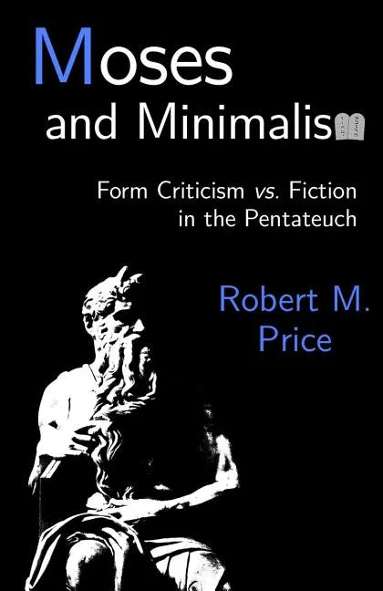 Moses and Minimalism: Form Criticism vs. Fiction in the Pentateuch - Paperback