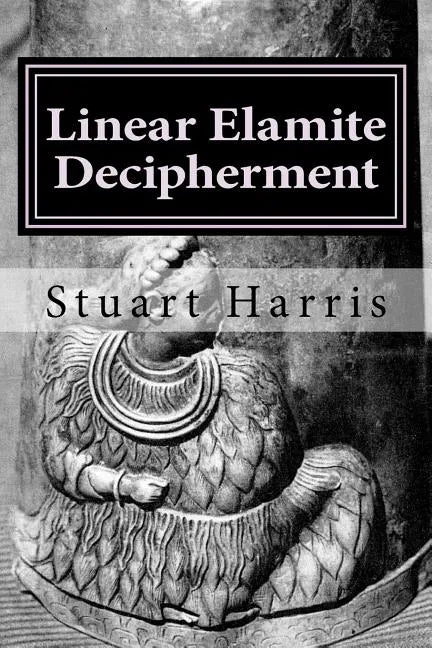 Linear Elamite Decipherment: Four long poems - Paperback
