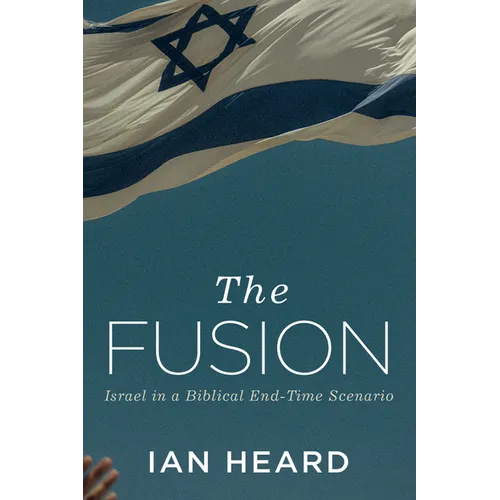 The Fusion: Israel in a Biblical End-Time Scenario - Hardcover