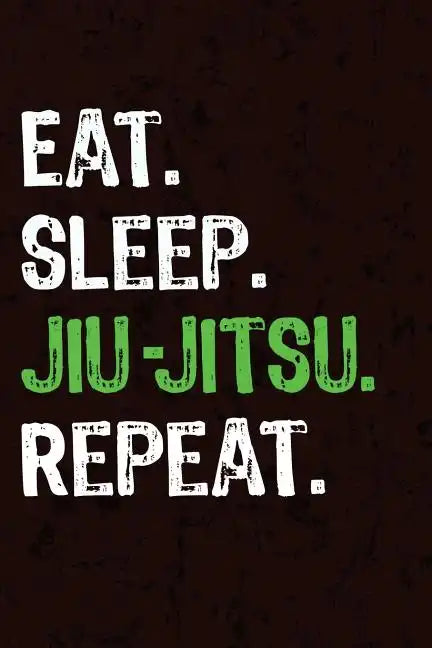 Eat Sleep Jiu Jitsu Repeat - Paperback