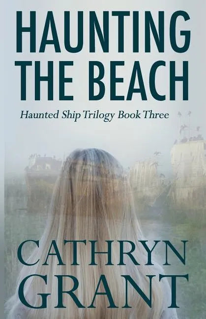 Haunting the Beach: The Haunted Ship Trilogy Book Three - Paperback