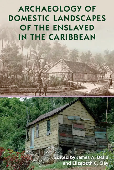 Archaeology of Domestic Landscapes of the Enslaved in the Caribbean - Hardcover