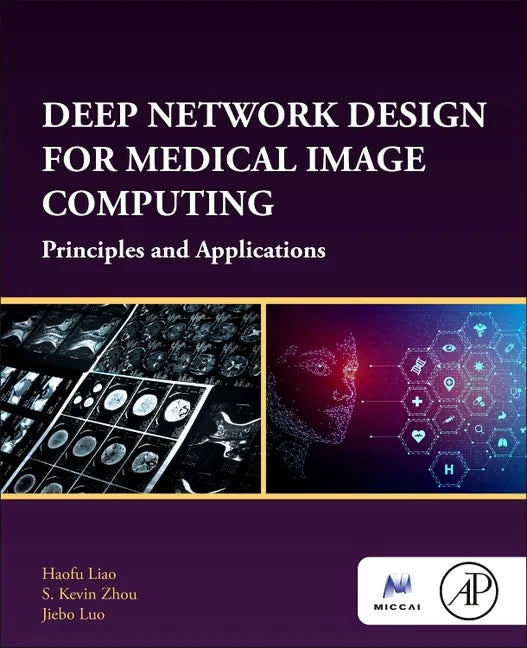 Deep Network Design for Medical Image Computing: Principles and Applications - Paperback