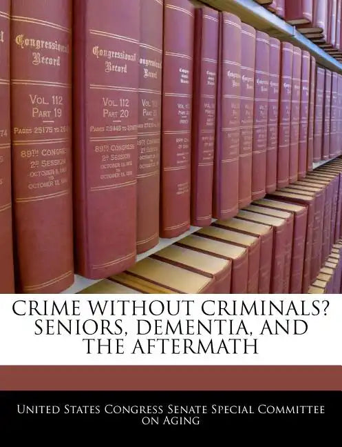 Crime Without Criminals? Seniors, Dementia, and the Aftermath - Paperback