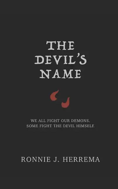 The Devil's Name: We All Fight Our Demons. Some Fight the Devil Himself. - Paperback